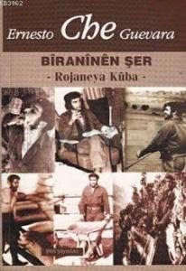Ernesto Che Guevara; Biraninen Şer - Rojaneya Kuba