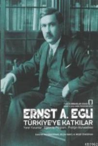 Ernst A. Eglı Türkiye'ye Katkılar