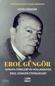 Erol Güngör (Avrupa Türkleri Ve Hollanda'da Erol Güngör Etkinlikleri)