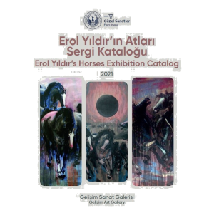 Erol Yıldır'ın Atları Sergi Kataloğu : 2021 : Erol Yıldır’s Horses Exhibition Catalog : 2021