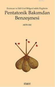 Erzincan ve İdil-Ural Bölgesi'ndeki Ezgilerin Pentatonik Bakımdan Benzeşmesi