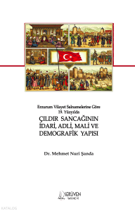 Erzurum Vilayet Salnamelerine Göre 19. Yüzyılda Çıldır Sancağının İdari, Adli, Mali ve Demografik Yapısı