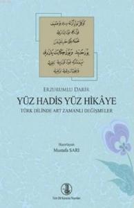 Erzurumlu Darir Yüz Hadis Yüz Hikaye; Türk Dilinde Art Zamanlı Değişmeler