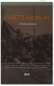 Esarette Kalanlar; Dövüştüler, Götürüldüler, Dönemediler