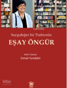 Eşay Öngür;Saygıdeğer Bir Trabzonlu