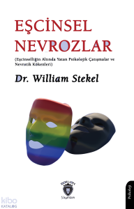 Eşcinsel Nevrozlar;Eşcinselliğin Altında Yatan Psikolojik Çatışmalar ve Nevrotik Kökenleri