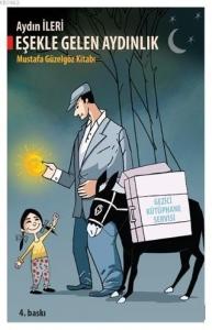 Eşekle Gelen Aydınlık; Mustafa Güzelgöz Kitabı
