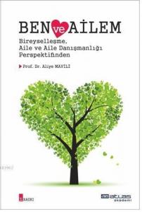 Eser Alt Başlığı : Ben Ve Ailem Bireyselleşme Aile Ve Aile Danışmanlığı Perspektifinden