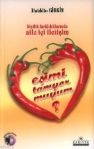 Eşimi Tanıyor muyum?; Kişilik Farklılıklarında Aile İçi İletişim