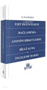 Eşit İşlem İlkesi Bağlamında Anonim Şirketlerde Bilgi Alma ve İnceleme Hakkı
