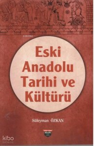 Eski Anadolu Tarihi ve Kültürü