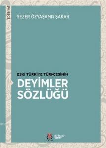 Eski Türkiye Türkçesinin Deyimler Sözlüğü
