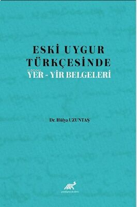 Eski Uygur Türkçesinde Yer-Yir Belgeleri