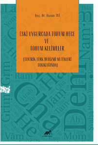 Eski Uygurcada Tohum Hece Ve Tohum Kelimeler;(Tantrik Türk Budizmi Metinleri Tanıklığında)