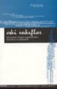 Eski Vakıflar; Günümüze Ulaşan Uygulamaları Sorunları ve Çözümleri Semineri 7-8 Aralık 1999