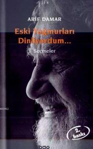 Eski Yağmurları Dinliyordum...; Seçmeler