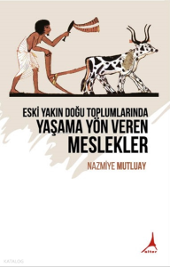Eski Yakın Doğu Toplumlarında Yaşama Yön Veren Meslekler