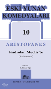 Eski Yunan Komedyaları 10 - Kadınlar Meclis'te