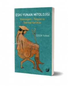 Eski Yunan Mitolojisi ;(Kozmogoni - Teogoni ve Tanrısal Varklıklar)