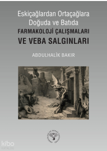 Eskiçağlardan Ortaçağlara Doğuda ve Batıda Farmakoloji Çalışmaları ve Veba Salgınları