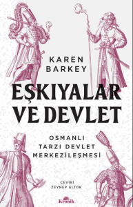 Eşkiyalar ve Devlet ;Osmanlı Tarzı Devlet Merkezileşmesi