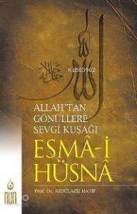 Esma-i Hüsna; Allah'tan Gönüllere Sevgi Kuşağı 