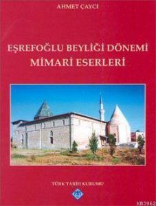 Eşrefoğlu Beyliği Dönemi Mimari Eserleri
