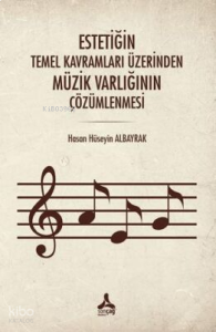 Estetiğin Temel Kavramları Üzerinden Müzik Varlığının Çözümlenmesi