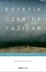 Estetik - Prolegomena - Alexander Gottlieb Baumgarten Çev. Berk Özcangiller Baumgarten'dan Kant'a Es