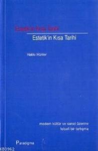 Estetik'in Kısa Tarihi; Modern Kültür ve Sanat Üzerine Felsefi Bir Tartışma