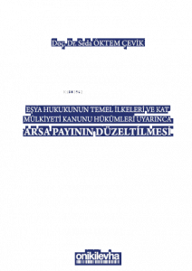 Eşya Hukukunun Temel İlkeleri ;Kat Mülkiyeti Kanunu Hükümleri Uyarınca Arsa Payının Düzeltilmesi