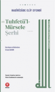 et-Tuhfetu'l-Mürsele Şerhi;el-Kelimâtü’l-mücmele fî şerhi’t-Tuhfeti’l-mürsele