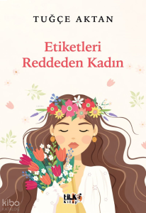 Etiketleri Reddeden Kadın