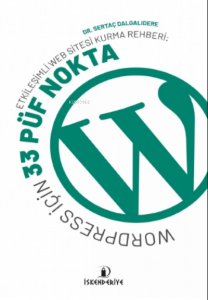 Etkileşimli Web Sitesi Kurma Rehberi: Wordpress İçin 33 Püf Nokta