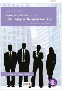 Etkin Müşteri İletişimi Teknikleri; İşletmelerde Kişisel Satış Süreci Açısından