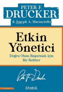 Etkin Yönetici: Doğru Olanı Başarmak için Bir Rehber