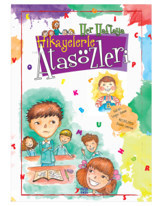 Etkinliklerle Her Haftaya Hikayelerle Atasözleri