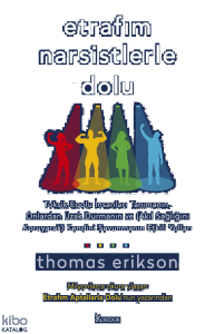 Etrafım Narsistlerle Dolu; Toksik Egolu İnsanları Tanımanın, Onlardan Uzak Durmanın ve (Akıl Sağlığını Koruyarak) Kendini Savunmanın Etkili Yolları