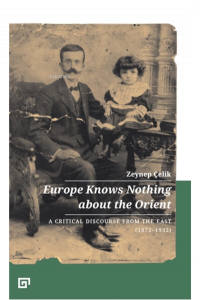 Europe Knows Nothing About The Orient:;A Critical Discourse From The East(1872-1923)