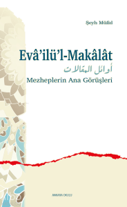 Evâ’ilü’l-Makâlât;Mezheplerin Ana Görüşleri