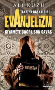 Evanjelizm; Tanrı'ya Başkaldırı Kıyamete Çağrı Son Savaş