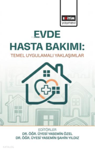 Evde Hasta Bakımı; Temel Uygulamalı Yaklaşımlar
