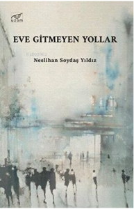 Eve Gitmeyen Yollar