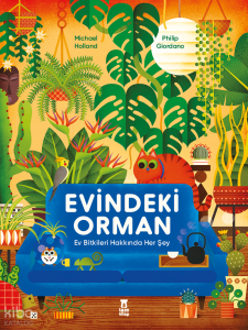 Evindeki Orman;Ev Bitkileri Hakkında Her Şey