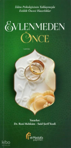 Evlenmeden Önce;İslam Psikolojisinin Yaklaşımıyla Evlilik Öncesi Yaklaşımlar