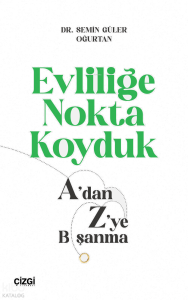 Evliliğe Nokta Koyduk;A’dan Z’ye Boşanma