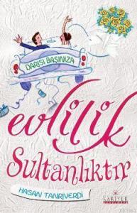 Evlilik Sultanlıktır; Darısı Başınıza