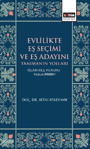 Evlilikte Eş Seçimi ve Eş Adayını Tanımanın Yolları İslam Aile Hukuku