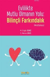 Evlilikte Mutlu Olmanın Yolu: Bilinçli Farkındalık; (Mindfulness)