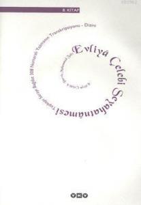 Evliyâ Çelebi Seyahatnâmesi 8.Kitap (Ciltli); Topkapı Sarayı Bağdat 308 Numaralı Yazmanın Transkrip